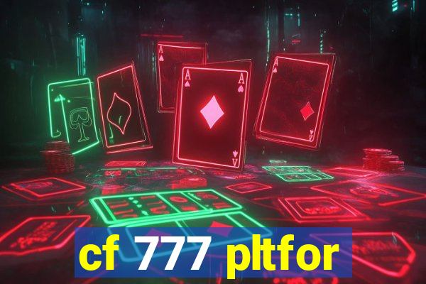 cf 777 pltfor